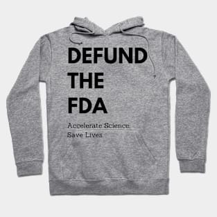 Defund the FDA: Accelerate Science, Save Lives Hoodie